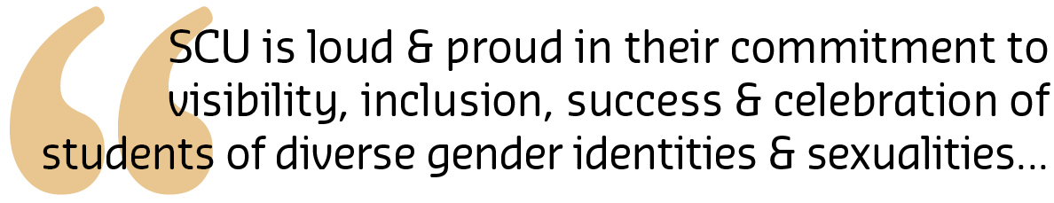 Pull Quote: SCU is loud & proud in their commitment to visibility, inclusion, success & celebration of students of diverse gender identities & sexualities...