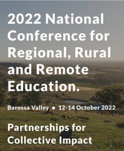 2022 National Conference for Regional, Rural and Remote Education. Barossa Valley. 12-1...